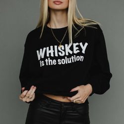 Women's Size XL Whiskey Is The Solution Sweatshirt, Black, NEW