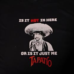 Tapatio Is It Hot In Here