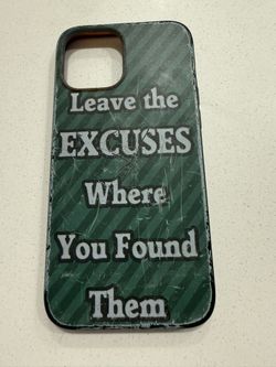 Leave The Excuses Where You Found Them Phone Case