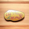 Old Things and Blings 
