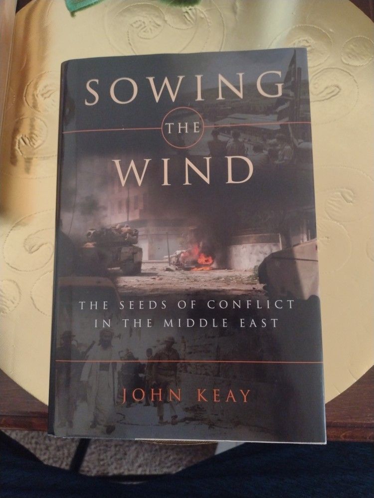 2003. BOOK SOWING THE WIND THE SEEDS OF CONFLICT IN THE MIDDLE EAST BY JOHN KEAY