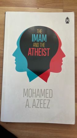 The Imam and the Atheist by Mohamed A. Azeez