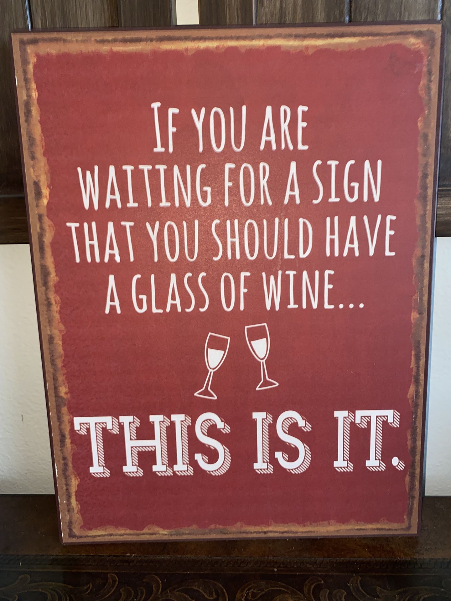 Metal Sign If You are Looking for A Sign You Should Have A Glass of Wine this is it Novelty Sign