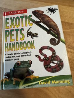 Barron's Exotic Pets Handbook: A Family Guide to Buying, Caring For, and Breeding Unusual Pets 
