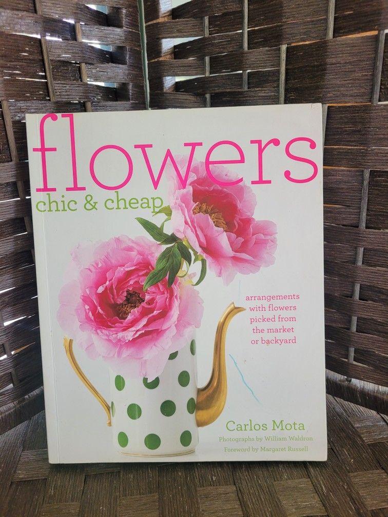 Flowers Chic & Cheap: Arrangements with Flowers from the Market Or Backyard