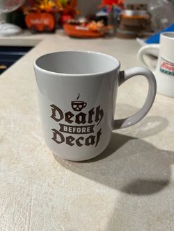 Death Before Decaf Coffee Cup