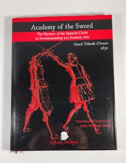 ACADEMY OF THE SWORD THE MYSTERY OF THE SPANISH CIRCLE IN SWORDSMANSHIP BOOK