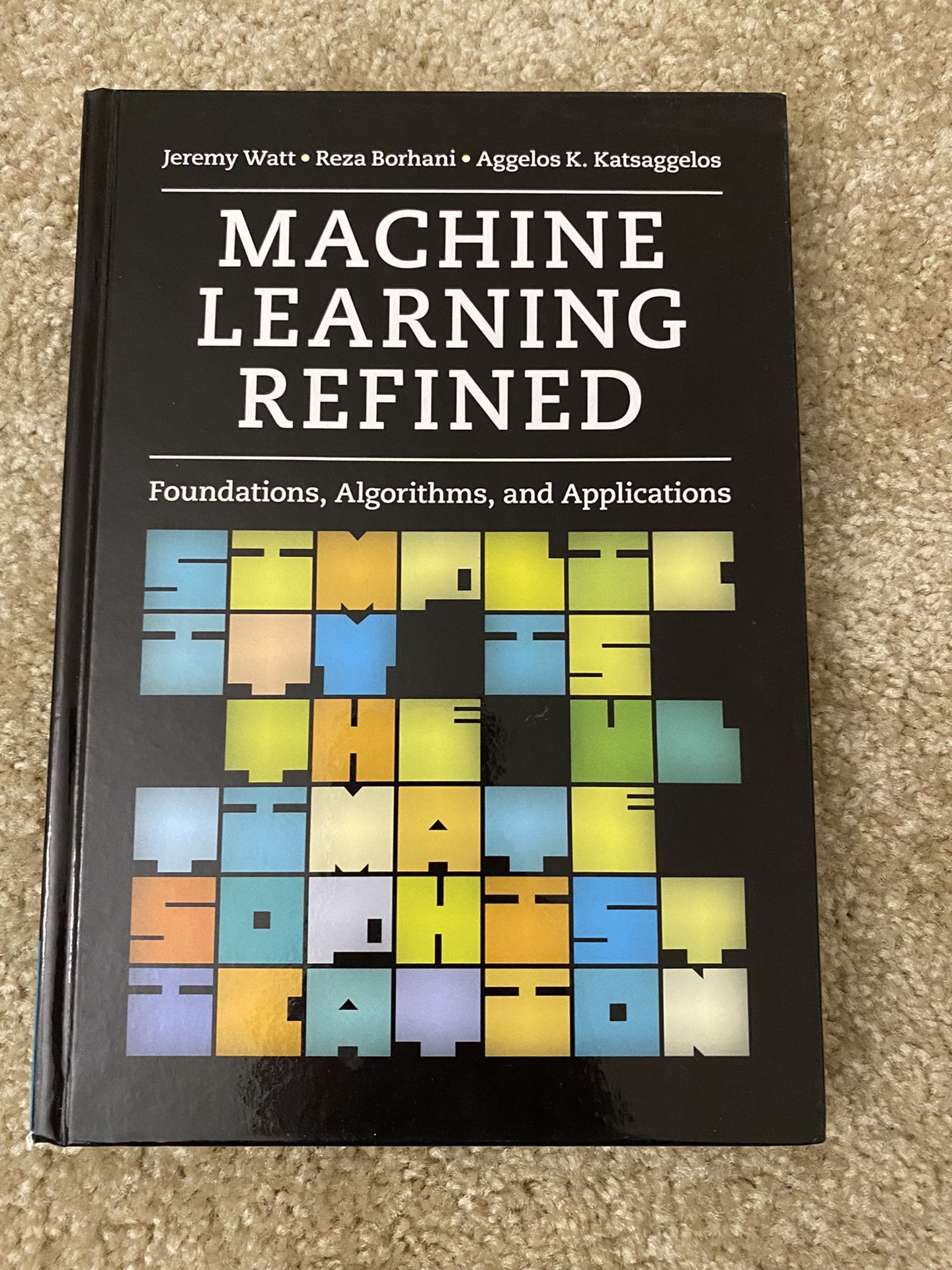 Machine Learning Refined: Foundations, Algorithms, and Applications