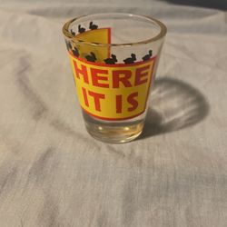 Here It Is Shot Glass
