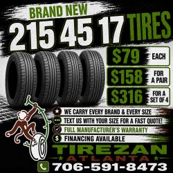 215 45 17 BRAND NEW TIRE TIRES $79 EACH OR $158 FOR A PAIR OR $316 FOR A SET OF 4 WHILE SUPPLIES LAST. FINANCING AVAILABLE. WE DELIVER.