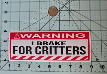 Warning I Brake For Critters Funny Prank Meme Joke Waterproof Vinyl Sticker