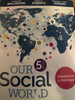 Jeanne H BALLANTINE Keith A ROBERTS Kathleen Odell KORGEN OUR Social WORLD Introduction to Sociology 5th edition