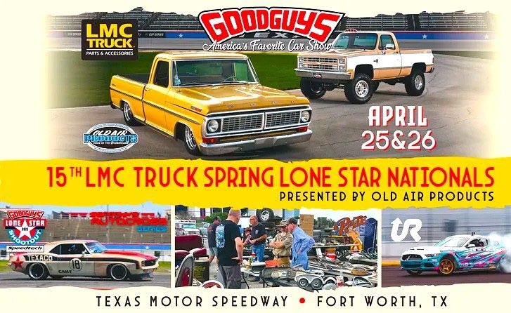 Goodguys 15th LMC Truck Spring Lone Star Nationals Tickets at Texas Motor Speedway in Fort Worth, TX 04/25/2025 and 04/26/2025