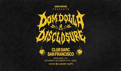 Dom Dolla and Disclosure, Saturday Oct 17,2026 in SF