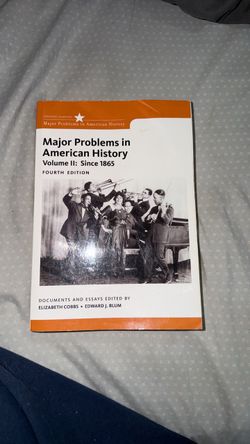 Major Problems in American History, Volume II: Since 1865 (Fourth Edition) edited by Elizabeth Cobbs and Edward J. Blum