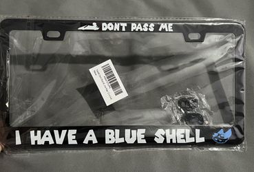 “Don’t Pass Me, I Have A Blue Shell” License Plate Frame