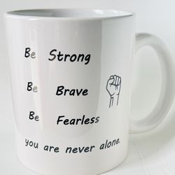 New Be Strong, Brave, Fearless Coffee Mug