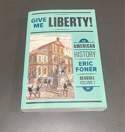 Give Me Liberty!: An American History, Seagull 5th Ed. Vol. 1, by Eric Foner