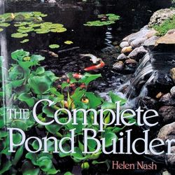 The Complete Pond Builder By Helen Nash 144 Pages, Lots Of Illustrations, HB Cover 0-8069-3866-8 Never Got A Chance To Use It. 10.25x9 1.75 East Or We