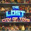 The Lost City Of Toys