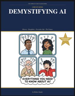 Demystifying AI -: The Complete Series by Robert Sandy