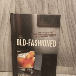 The Old-Fashioned: The Story of the World's First Classic Cocktail, with Recipe