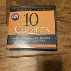 10 Choices: A Proven Plan to Change Your Life Forever