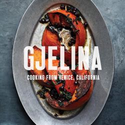 Gjelina: Cooking from Venice, CA Recipe Book