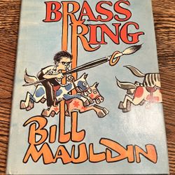 The Brass Ring, A Sort of Memoir by Bill Mauldin American Editorial Cartoonist