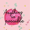 Anything Is Possible