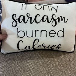 8x12 Decorative Throw Pillow “If Only Sarcasm Burned Calories” NWT