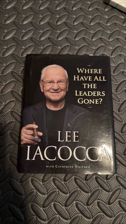 Where Have All the Leaders Gone? by Lee Iacocca