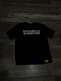 That’s a Awful Lot of Cough Syrup shirt
