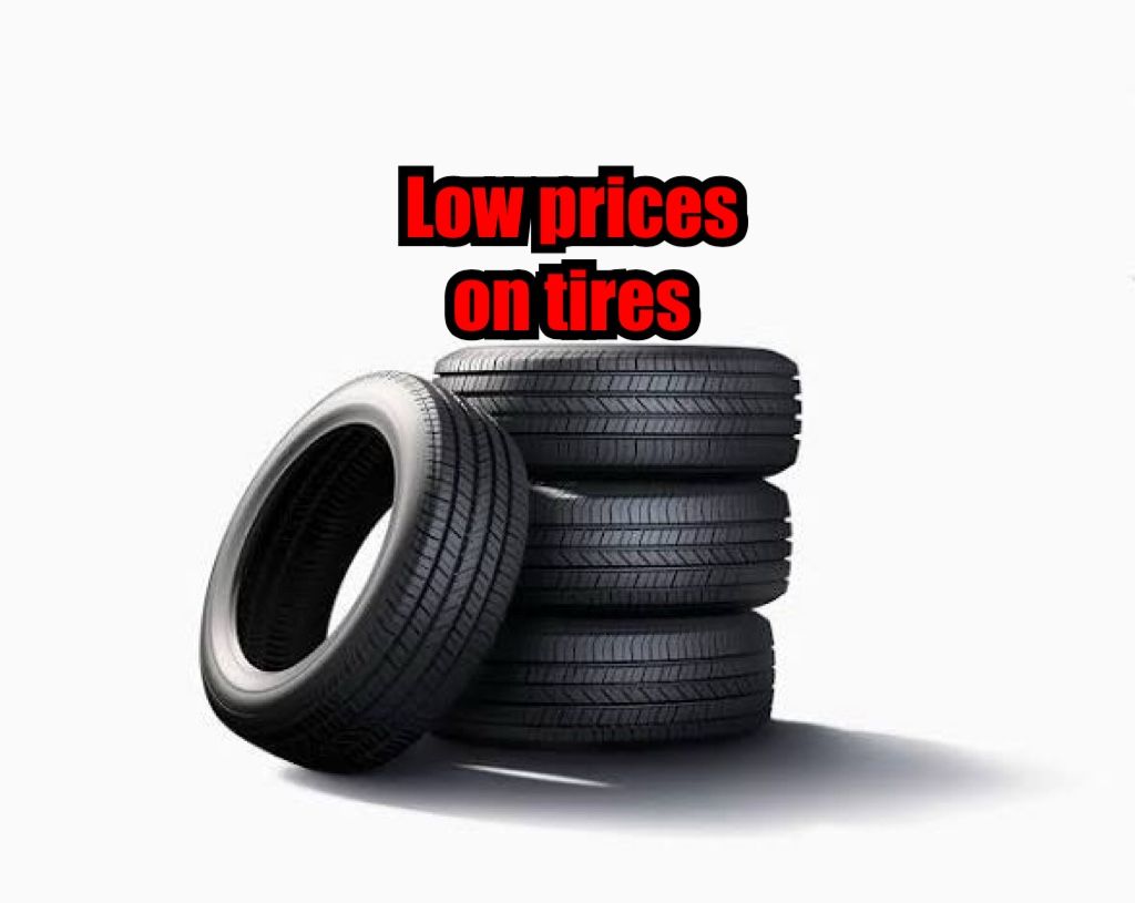 Tires, Tires, Tires, All Affordable Prices