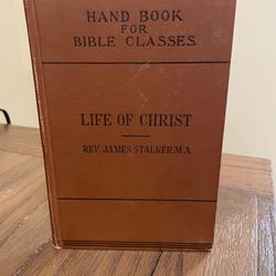 Hand Book For Bible Classes: Life Of Christ (1909)
