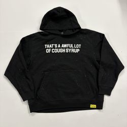 That’s A Awful Lot Of Cough Syrup Hoodie
