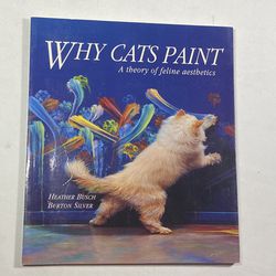 Why Cats Paint A Theory of Feline Aesthetics by Heather Busch Burton Silver Book