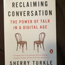 Reclaiming Conversation. The Power Of Talk In A Digital Age. By Sherry Turkle 