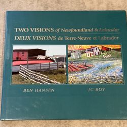 "Two Visions of Newfoundland & Labrador" Ben Hansen J.C. Roy Vinland Press 2004