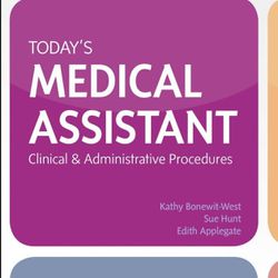TODAY'S MEDICAL ASSISTANT Clinical & Administrative Procedures 