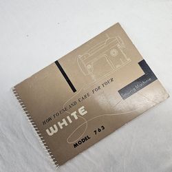 VTG WHITE SEWING MACHINE MODEL 762 MANUAL - SPIRAL BOUND