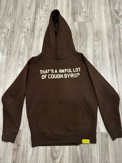 That’s a awful lot of cough syrup hoodie brown