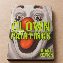 Clown Paintings by Diane Keaton – 2002 First Edition Hardcover Book