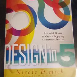 "Design in Five: Essential Phases to Create Engaging Assessment Practice" by Nicole Dimich