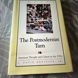 The Postmodernist Turn: American Thought & Culture In The 1970’s, HC 1996 by J David Hoeveler Jr