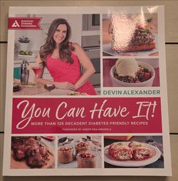 "You Can Have It" - More Than 125 Decadent Diabetes Friendly Recipes - Paperback - By Devin Alexander