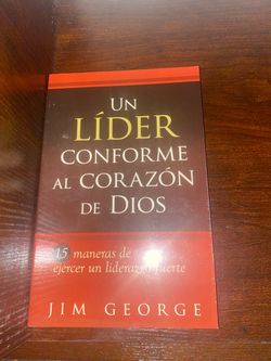 Jim George Un líder conforme al corazón de Dios: 15 maneras de ejercer un liderazgo fuerte15 maneras de ejercer un liderazgo fuerte15 maneras de ejerc