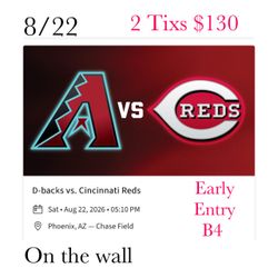 Arizona Diamondbacks vs Red Saturday game.  Early entry b4 public 2 Tixs $130