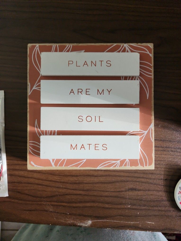 Plants Are My Soil Mates Decor Sign