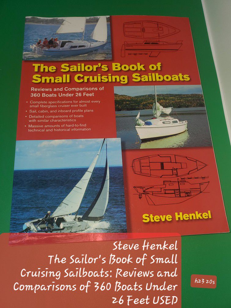 Steve Henkel
The Sailor's Book of Small Cruising Sailboats: Reviews and Comparisons of 360 Boats Under 26 Feet USED